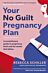 Your No Guilt Pregnancy Plan