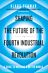 Shaping the Future of the Fourth Industrial Revolution