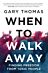 When to Walk Away