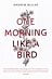 One Morning Like a Bird