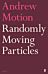 Randomly Moving Particles