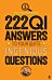 222 QI Answers to Your Quite Ingenious Questions