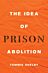 The Idea of Prison Abolition