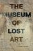 The Museum of Lost Art