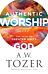 Authentic Worship - The Path to Greater Unity with God