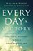 Every Day a Victory - Practical Weapons to Fight, Stand, and Live Free