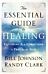 The Essential Guide to Healing - Equipping All Christians to Pray for the Sick