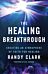 The Healing Breakthrough ¿ Creating an Atmosphere of Faith for Healing