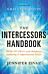 The Intercessors Handbook ¿ How to Pray with Boldness, Authority and Supernatural Power