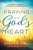 Praying with God`s Heart ¿ The Power and Purpose of Prophetic Intercession