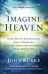 Imagine Heaven ¿ Near¿Death Experiences, God`s Promises, and the Exhilarating Future That Awaits You