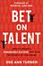 Bet on Talent ¿ How to Create a Remarkable Culture That Wins the Hearts of Customers