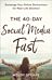 The 40¿Day Social Media Fast ¿ Exchange Your Online Distractions for Real¿Life Devotion