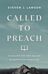 Called to Preach - Fulfilling the High Calling of Expository Preaching