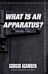 "What Is an Apparatus?" and Other Essays