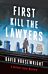 First, Kill the Lawyers