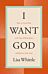 I Want God