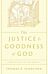 The Justice and Goodness of God