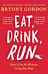 Eat, Drink, Run.