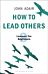 How to Lead Others