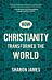 How Christianity Transformed the World