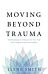 Moving Beyond Trauma