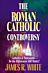 The Roman Catholic Controversy