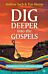 Dig Deeper into the Gospels