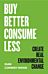 Buy Better, Consume Less