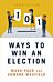 101 Ways to Win An Election