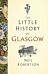 The Little History of Glasgow