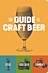 The Guide to Craft Beer