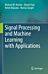 Signal Processing and Machine Learning with Applications