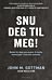 Snu deg til meg!