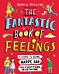 The Fantastic Book of Feelings: A Guide to Being Happy, Sad and Everything In-Between!