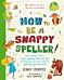 How to Be a Snappy Speller