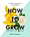 How to Grow