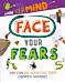 Grow Your Mind: Face Your Fears