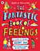 The Fantastic Book of Feelings: A Guide to Being Happy, Sad and Everything In-Between!