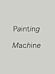 Painting Machine