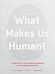 What Makes Us Human