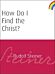 How Do I Find the Christ?