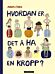 Hvordan er det å ha en kropp?