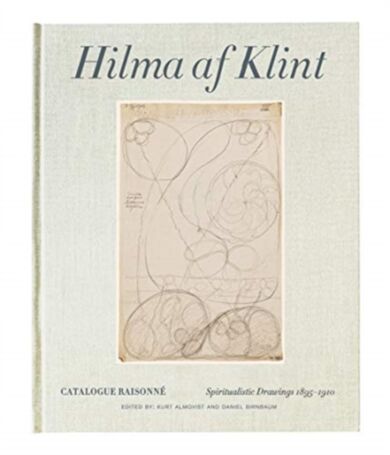 Hilma af Klint Catalogue Raisonne Volume I: Spiritualistic Drawings (1896-1905)