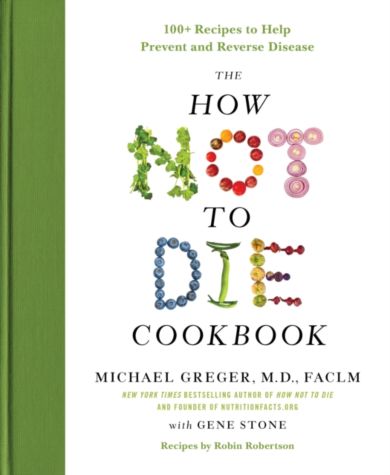 The How Not to Die Cookbook