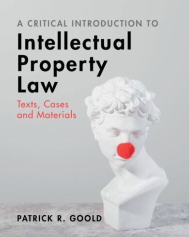 A Critical Introduction to Intellectual Property Law