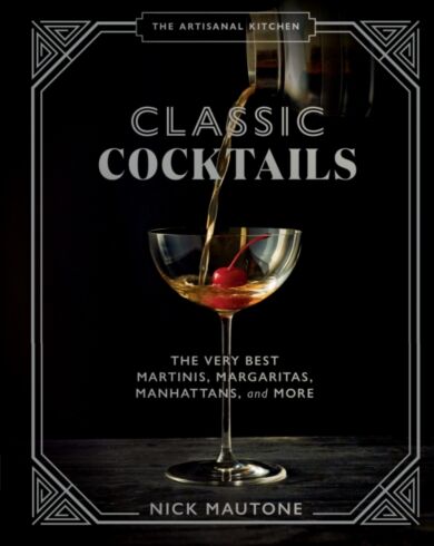 The The Artisanal Kitchen: Classic Cocktails