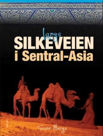 Langs Silkeveien i Sentral-Asia