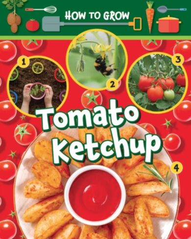 How to Grow Tomato Ketchup