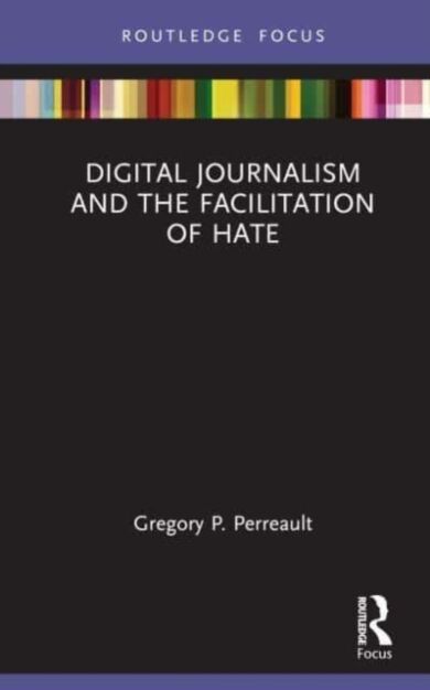 Digital Journalism and the Facilitation of Hate